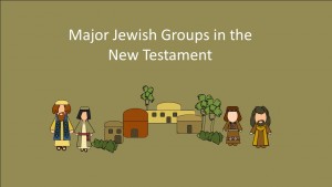 Major Jewish Religious Groups in the New Testament Handouts